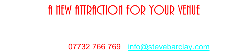 A new attraction For your venue  Steve Barclay is out there on his own a performance not to be missed!   Contact 07732 766 769 - info@stevebarclay.com